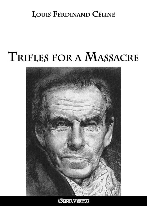 celine trifles for a massacre|Trifles for a Massacre Paperback – Nov. 18 2016 .